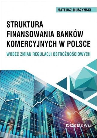 Struktura finansowania banków komercyjnych.. - Mateusz Muszyński [KSIĄŻKA]