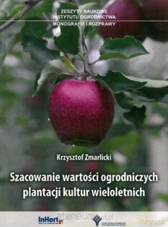 Szacowanie wartości ogrodniczych plantacji... - Krzysztof Zmarlicki [KSIĄŻKA]