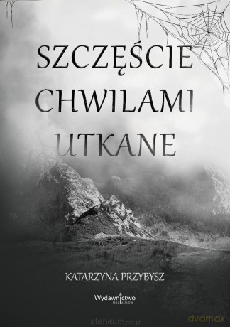 Szczęście chwilami utkane - Katarzyna Przybysz [KSIĄŻKA]