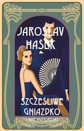 Szczęśliwe gniazdko i inne humoreski - Jaroslav Hasek [KSIĄŻKA]