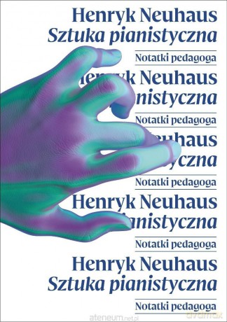 Sztuka pianistyczna. Notatnik pedagoga - Henryk Neuhaus [KSIĄŻKA]