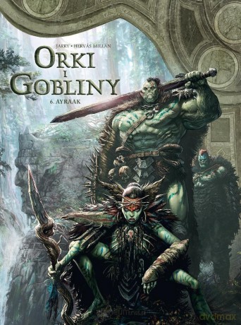 Świat Akwilonu. Orki i gobliny (Tom 6) Ayraak - Nicolas Jarry, Jesus Hervas Millan [KOMIKS]