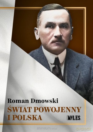 Świat powojenny i Polska - Roman Dmowski [KSIĄŻKA]