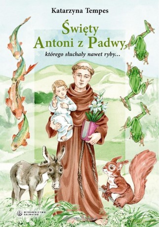 Święty Antoni z Padwy, którego słuchały nawet ryby - Katarzyna Tempes [KSIĄŻKA]