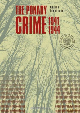 The Ponary Crime 19411944 - Monika Tomkiewicz [KSIĄŻKA]
