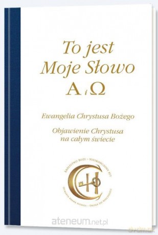To jest Moje Słowo. Alfa i Omega [KSIĄŻKA]