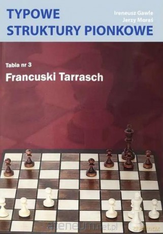 Typowe struktury pionkowe. Tabela nr 3 Francuski.. - Ireneusz Gawle, Herzy Moraś [KSIĄŻKA]