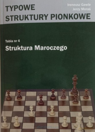 Typowe struktury pionkowe. Tabela nr 4 Struktura.. - Ireneusz Gawle, Herzy Moraś [KSIĄŻKA]