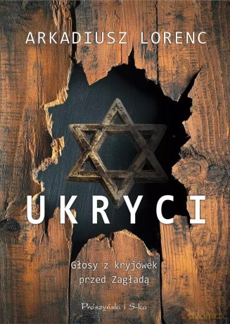 Ukryci. Głos z kryjówek przed Zagładą DL - Arkadiusz Lorenc [KSIĄŻKA]