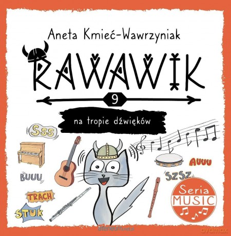 Uniwersum Rawawika (Tom 9) Rawawik na tropie dźwięków - Aneta Kmieć-Wawrzyniak [KSIĄŻKA]