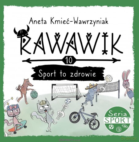 Uniwersum Rawawika (Tom 10) Sport to zdrowie - Aneta Kmieć-Wawrzyniak [KSIĄŻKA]