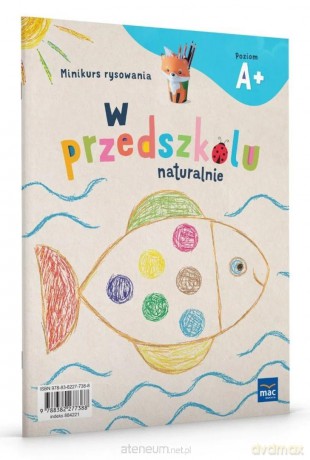 W przedszkolu naturalnie Poziom A+ Minikurs rysow. - Marzanna Krajewska, Małgorzata Patoka