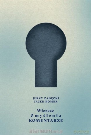 Wiersze Zmyślenia Komentarze - Jerzy Zadęcki, Jacek Bomba [KSIĄŻKA]
