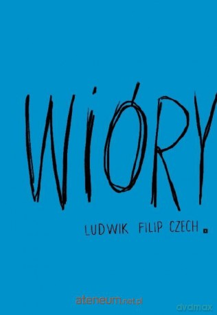 Wióry - Ludwik Filip Czech [KSIĄŻKA]
