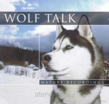 Wolf Talk - Nature Recordings, Wilki [CD]