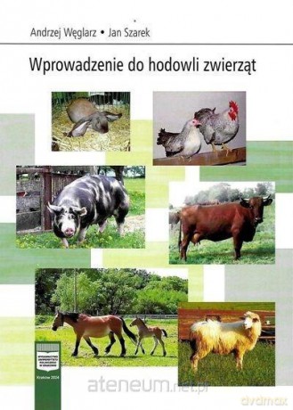 Wprowadzenie do hodowli zwierząt - Andrzej Węglarz, Jan Szarek [KSIĄŻKA]