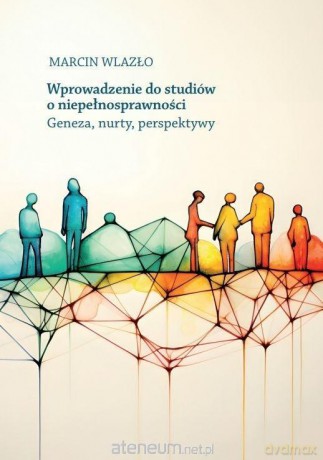 Wprowadzenie do studiów o niepełnosprawności - Marcin Wlazło [KSIĄŻKA]