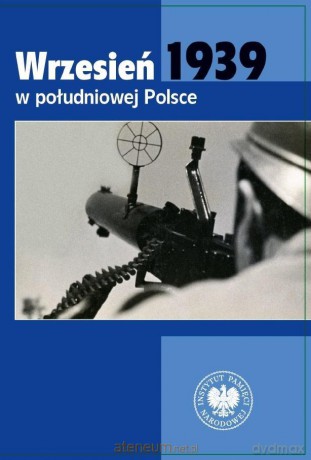 Wrzesień 1939 w południowej Polsce - Dawid Golik, Michał Wenklar [KSIĄŻKA]