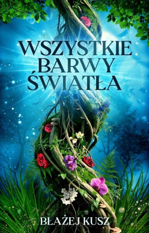 Wszystkie barwy światła - Błażej Kusz [KSIĄŻKA]