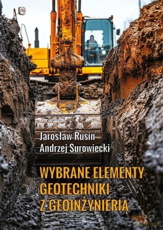 Wybrane elementy geotechniki z geoinżynierią - Jarosław Rusin, Andrzej Surowiecki [KSIĄŻKA]