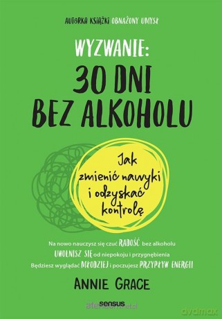 Wyzwanie: 30 dni bez alkoholu - Annie Grace [KSIĄŻKA]