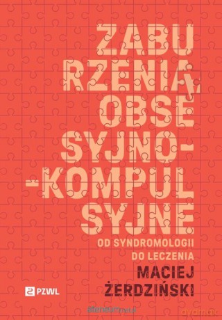 Zaburzenia obsesyjno-kompulsyjne - Maciej Żerdziński [KSIĄŻKA]