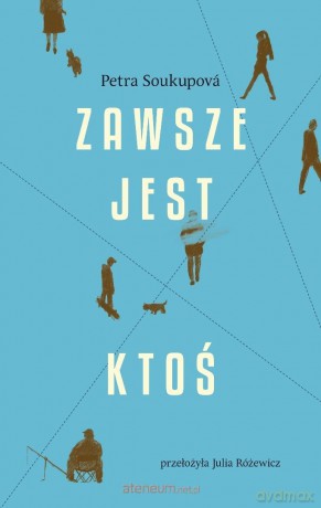 Zawsze jest ktoś - Petra Soukupova [KSIĄŻKA]
