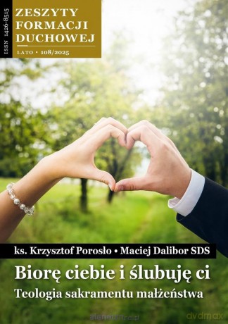 Zeszyty Formacji Duchowej nr 108 Biorę ciebie... - Krzysztof Porosło, Maciej Dalibor