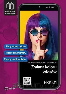 Zmiana koloru włosów. Kwalifikacja FRK.01. cz.2 [KSIĄŻKA]