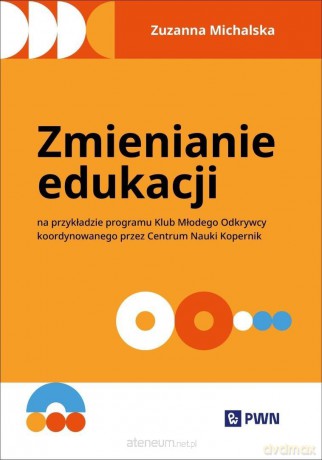 Zmienianie edukacji. Na przykładzie programu... - Zuzanna Michalska [KSIĄŻKA]