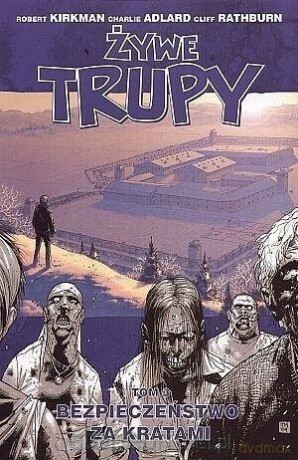 Żywe trupy (Tom 3) Bezpieczeństwo za kratami - Robert Kirkman [KOMIKS]