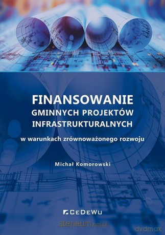 Finansowanie gminnych projektów... - Michał Komorowski [KSIĄŻKA]