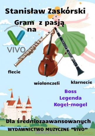 Gram z pasją na flecie, klarnecie i wiolonczeli - Stanisław Zaskórski [KSIĄŻKA]
