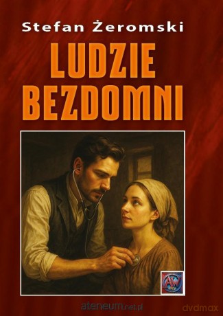 Ludzie bezdomni - Stefan Żeromski [KSIĄŻKA]