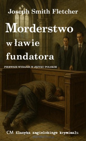Morderstwo w ławie fundatora - Joseph Smith Fletcher [KSIĄŻKA]