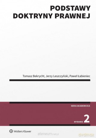 Podstawy doktryny prawnej w.2 - Tomasz Bekrycht, Jerzy Leszczyński, Paweł Łabieni [KSIĄŻKA]