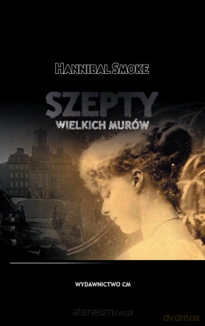 Szepty wielkich murów - Hannibal Smoke [KSIĄŻKA]