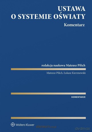 Ustawa o systemie oświaty. Komentarz - Łukasz Kierznowski, Mateusz Pilich [KSIĄŻKA]