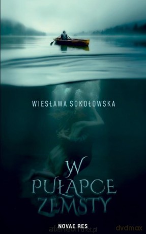 W pułapce zemsty - Wiesława Sokołowska [KSIĄŻKA]