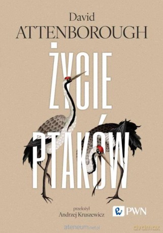 Życie ptaków - David Attenborough [KSIĄŻKA]