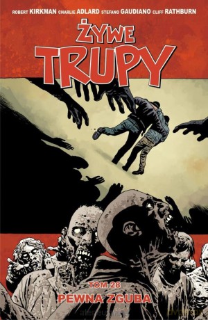Żywe trupy (Tom 28) Pewna zguba - Robert Kirkman [KOMIKS]
