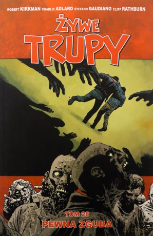 Żywe trupy (Tom 28) Pewna zguba - Robert Kirkman [KOMIKS]