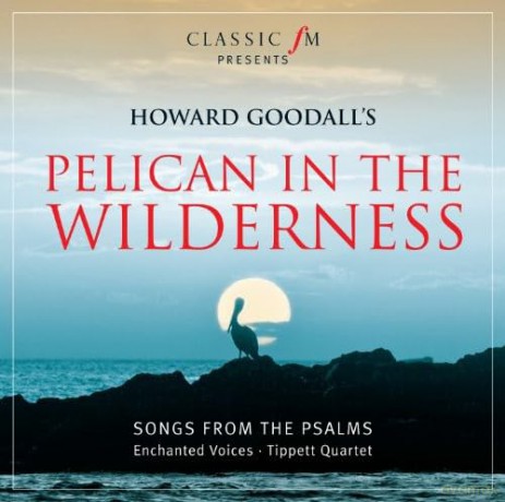 Classic FM: Howard Goodalls: Pelican In The Wilderness [CD]