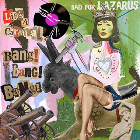 Bad For Lazarus: Lifes A Carnival, Bang Bang Bang [CD]
