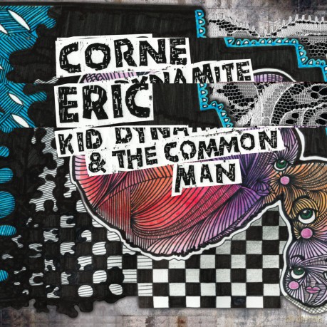 Eric Corne: Kid Dynamite and the Common Man [CD]