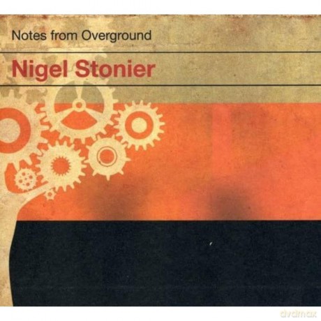 Nigel Stonier: Notes From Overground [CD]
