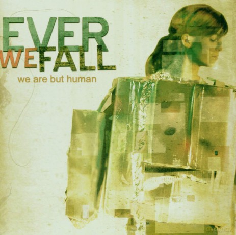 Ever We Fall: We Are But Human [CD]