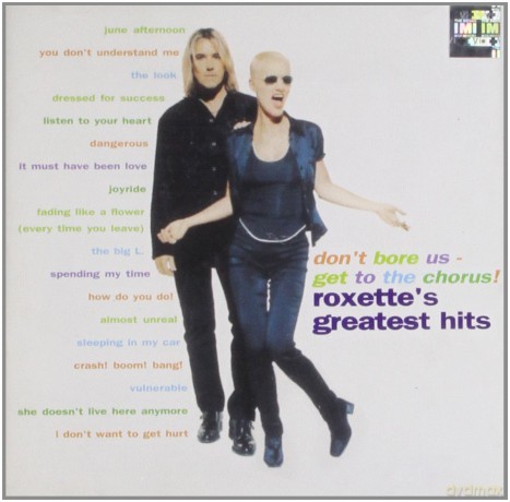 Roxette: Dont Bore Us: Get To The Chorus / Greatest Hits [CD]