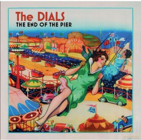 The Dials: The End Of The Pier [CD]