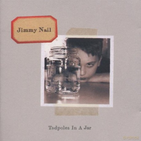 Jimmy Nail: Tadpoles in a Jar [CD]